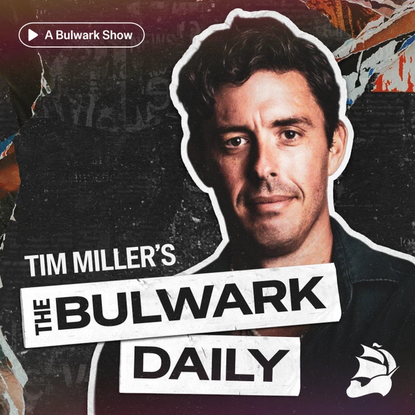 The Bulwark Podcast