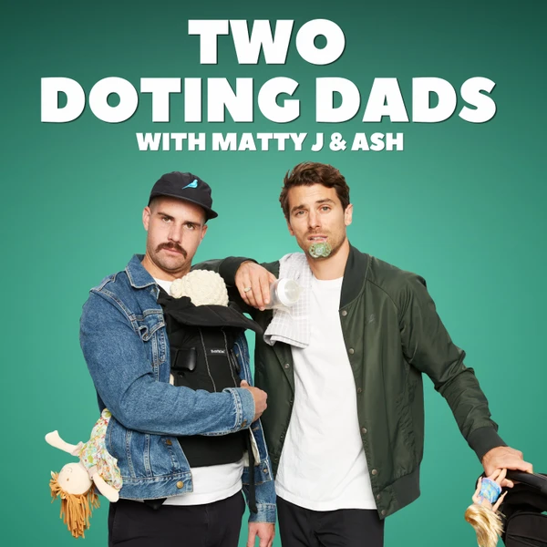 Two Doting Dads with Matty J & Ash