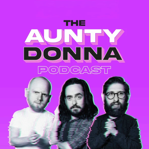 Aunty Donna Podcast