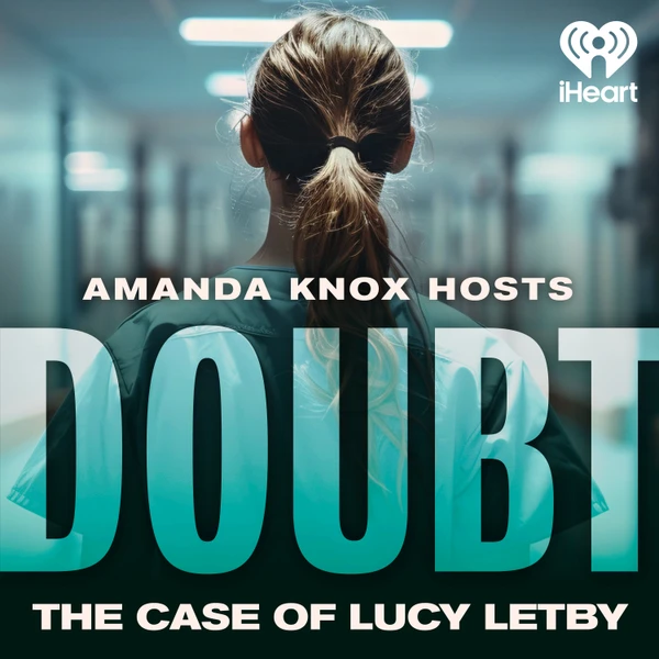 Amanda Knox Hosts | DOUBT: The Case of Lucy Letby