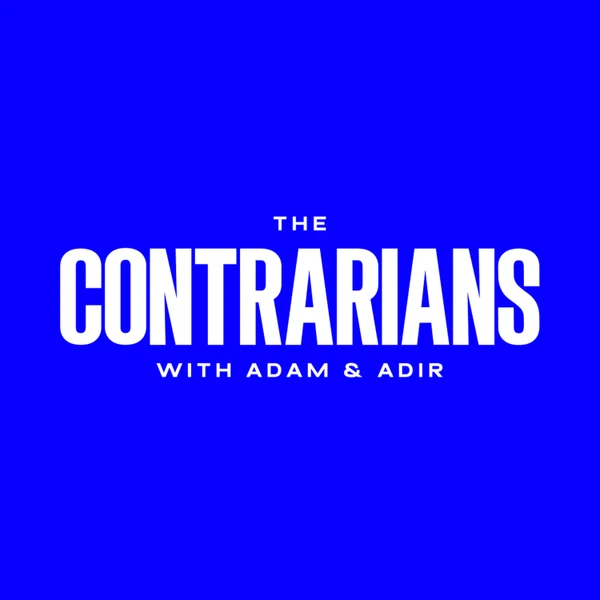 The Contrarians with Adam and Adir